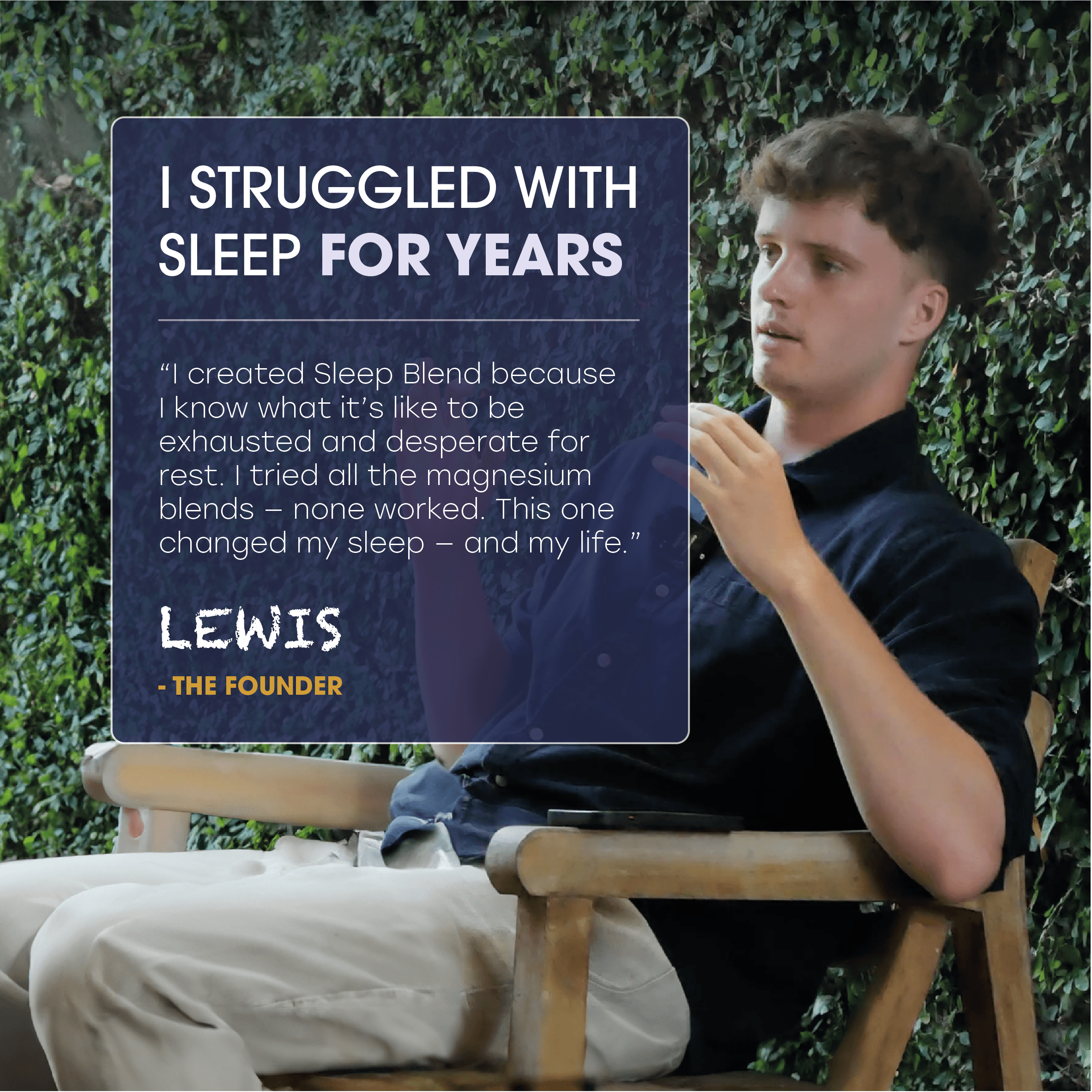 Lewis, the founder, shares his sleep struggle story with natural health supplements for rest and wellness.